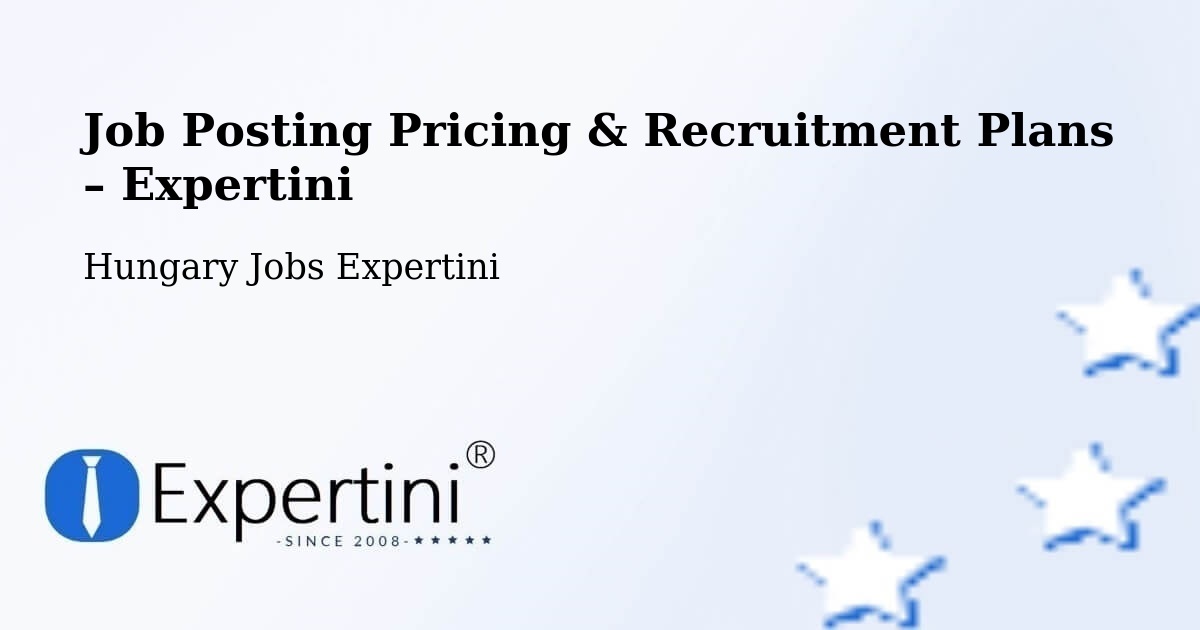 Job Posting Pricing & Recruitment Plans – Békéscsaba - Békéscsaba, Hungary Jobs Expertini