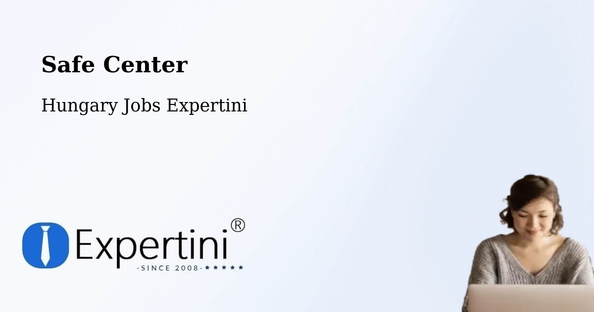Safety Center – Békéscsaba - Hungary Jobs Expertini